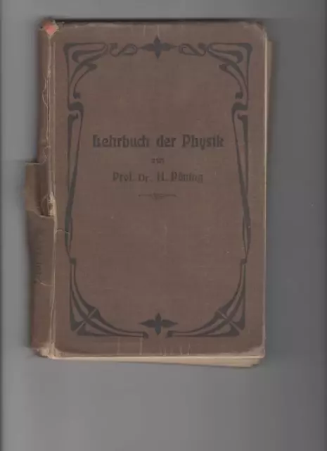 Lehrbuch der Physik -- von Prof. Dr. H. Püning , 1908