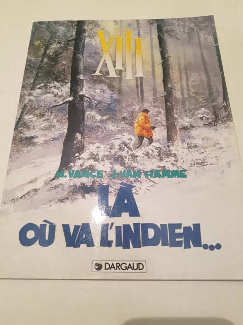 BD- XIII  Là où va l'indien 1999  - Ed DARGAUD  bd souple