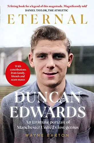 Duncan Edwards: Eternal: An intimate portrait of Manchester Unit