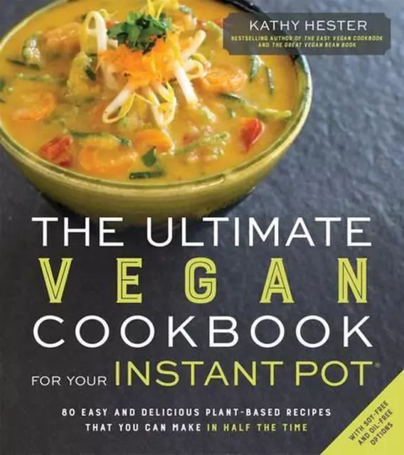 The Ultimate Vegan Cookbook for Your Instant Pot: 80 Fácil y Delicioso Plant-Ba