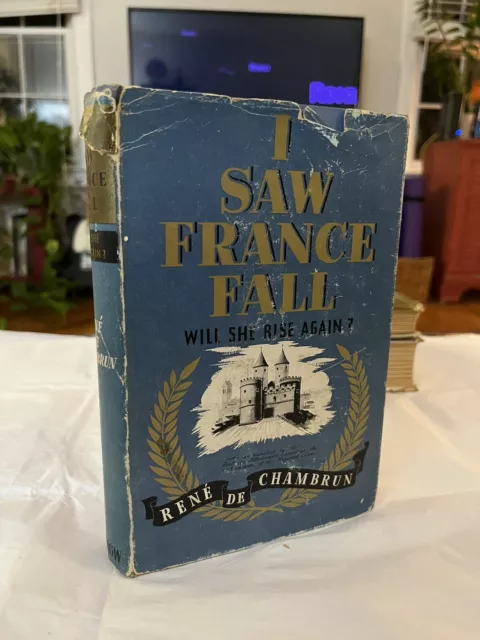 VINTAGE/WWII/HCDJ I Saw France Fall, Will She Rise Again? Rene De Chambrun, 1940