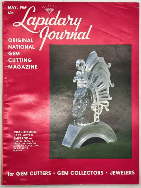 Lapidary Journal Magazine 1969 May Cuauhtemoc Last Aztec Emperor Carved from ...