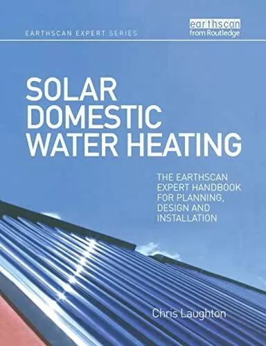 Solar Domestic Water Heating: The Earthscan Expert Handbook for Planning Design