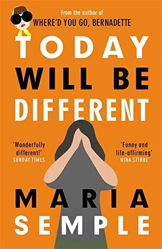 Today Will Be Different: From the bestselling author of Where'd You Go, Berna.