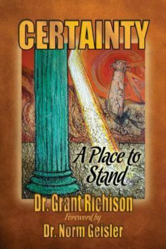 Certainty : A Place to Stand by Grant C. Richison     Paperback