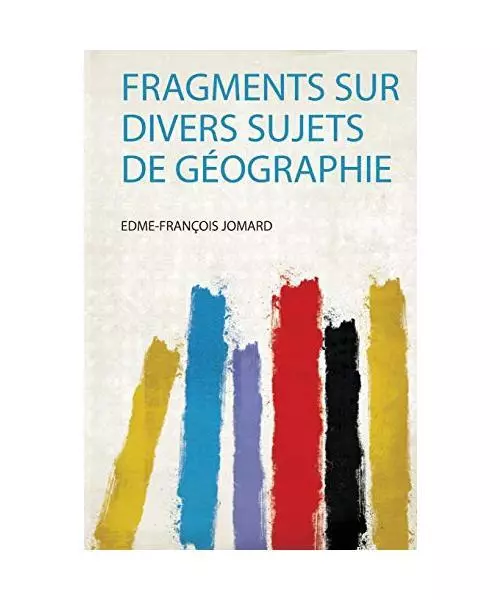 Fragments Sur Divers Sujets De Géographie