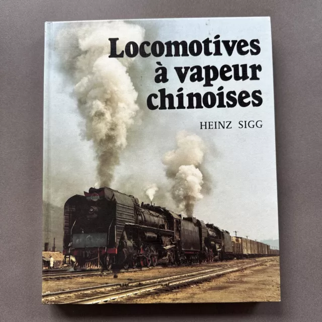 Livre Locomotives à Vapeur Chinoises de Heinz Sigg 1989