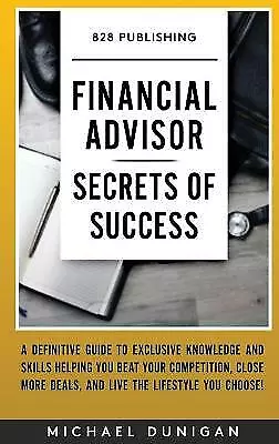 Financial Advisor Secrets Of Success by Michael Dunigan, Dunigan, Like New Us...