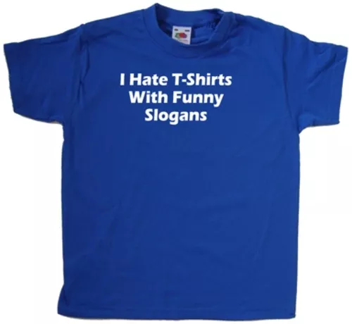 I Hate T-Shirts With Funny Slogans Kids T-Shirt