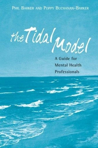 Tidal Theory Example THE TIDAL MODEL: A Guide for Mental Health Professionals - Barker, Prof ...