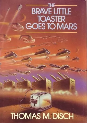 THE BRAVE LITTLE TOASTER GOES TO MARS By Thomas M. Disch - Hardcover *Excellent* THE BRAVE LITTLE TOASTER GOES TO MARS By Thomas M. Disch - Hardcover *Excellent*
