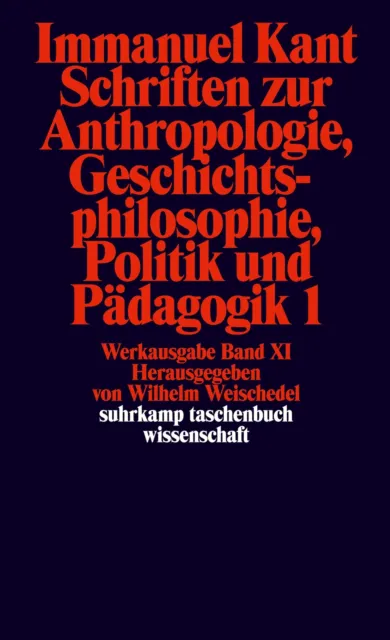 Schriften zur Anthropologie I, Geschichtsphilosophie, Politik und Pädagogik Imma