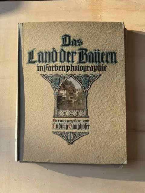 Ludwig GANGHOFER / Das Land der Bayern in Farbenphotographie