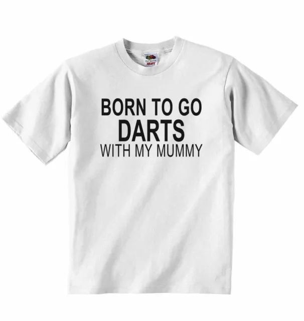 Born To Go Darts With My Mummy Baby T-Shirt Tees Clothing For Boys Girls White