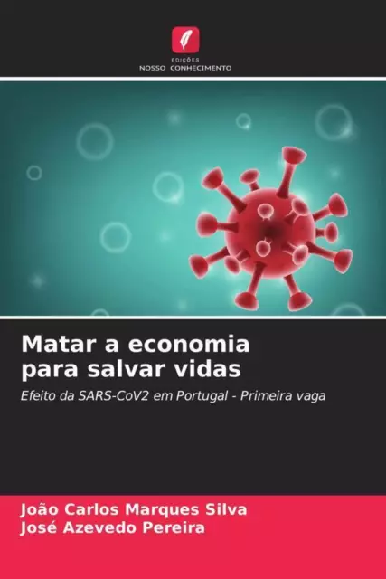 Matar a economia para salvar vidas João Carlos Marques Silva (u. a.) Taschenbuch