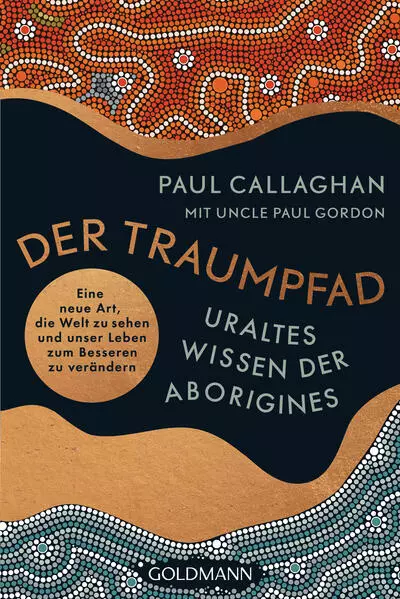 Der Traumpfad - Uraltes Wissen der Aborigines | Paul Callaghan | 2023 | deutsch