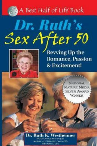 Dr. Ruth'S Sex After 50: Revving Up The Romance, Passion & Excitement ...
