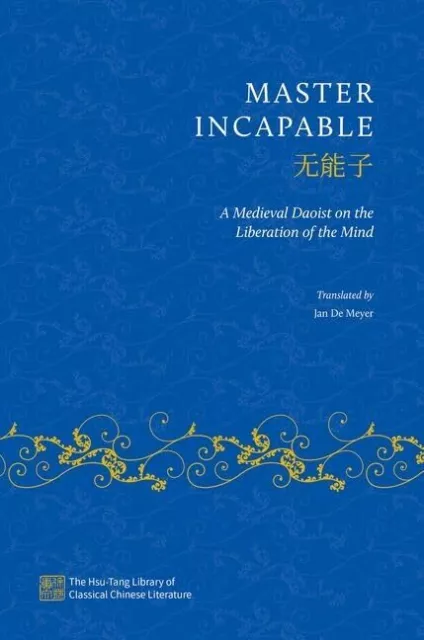 Master Incapable: A Medieval Daoist Sur The Liberation Of The Mind (The Hsu-Tang