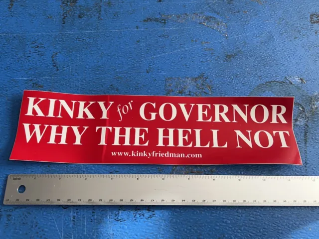 Kinky Friedman Bumper Sticker Kinky for Governor Texas Why The Hell Not 2006