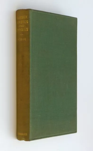 The Monumental Effigies of Sussex (1250-1650) by H.R.Mosse