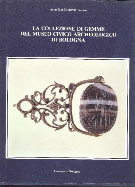 MANDRIOLI - La collezione di gemme del Museo Civico Archeologico di Bologna