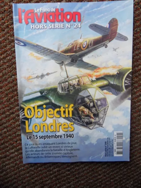 Le Fana De L'aviation Hors Serie N°24-Objectif Londres Le 15 Septembre 1940
