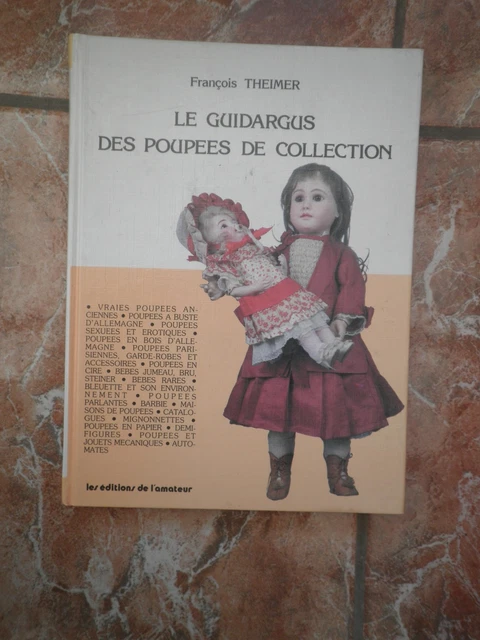 Le Guidargus Des Poupées Et Bébés De Collection Par François Theimer - 1993