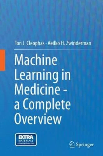 MACHINE LEARNING IN Medicine - A Complete Overview by Cleophas, Ton J ...