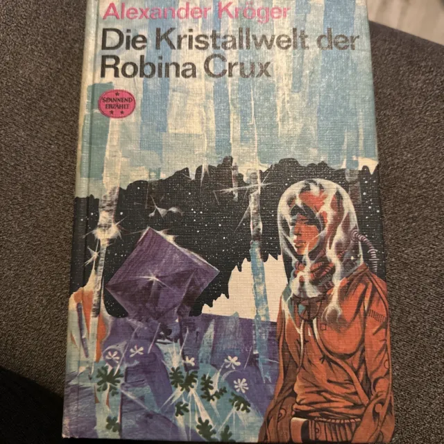 Die Kristallwelt der Robina Crux. Kröger, Alexander, Spannend erzählt 137
