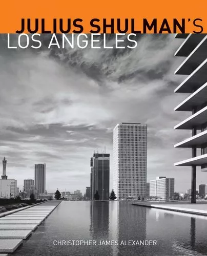 Julius Shulman's Los Angeles Julius Sh..., Alexander, .