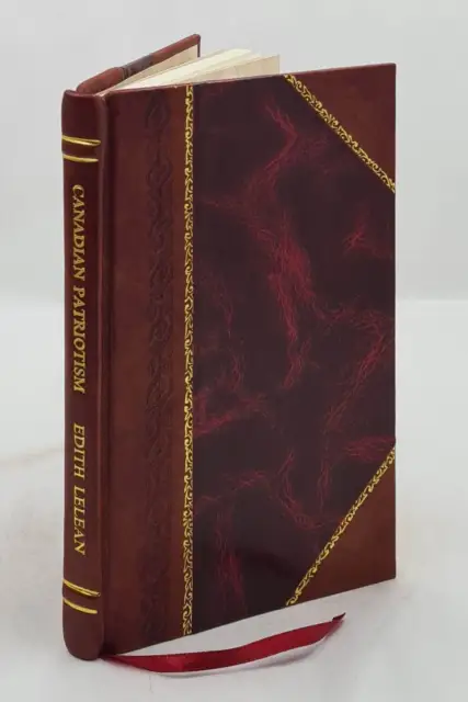 Canadian patriotism. [Patriotic plays] by Edith Lelean. 1916 by  [Leather Bound]