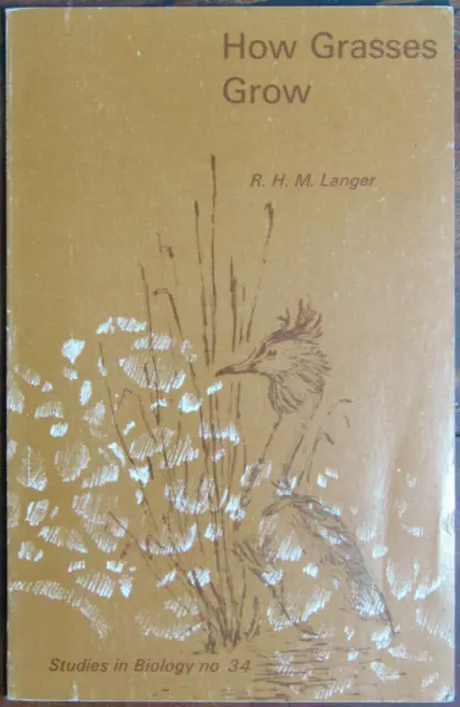R H M Langer; How Grasses Grow: Studies in Biology no 34