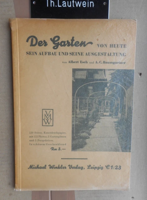 ALBERT ESCH, A.C. Baumgartner Der Garten von heute sein Aufbau