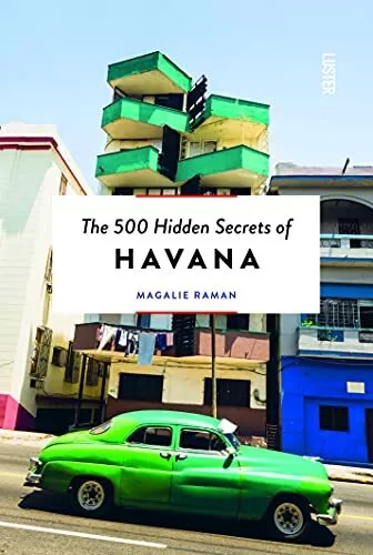 The 500 Hidden Secrets of Havana by Photography by Roel Hendrickx 9460581897