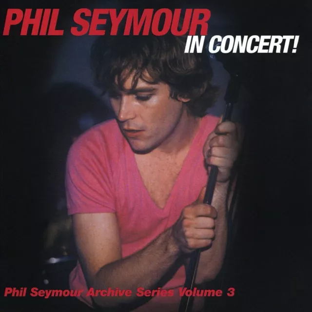 Phil Seymour - Phil Seymour In Concert Archive Series Volume 3 (2 Cd) New Cd