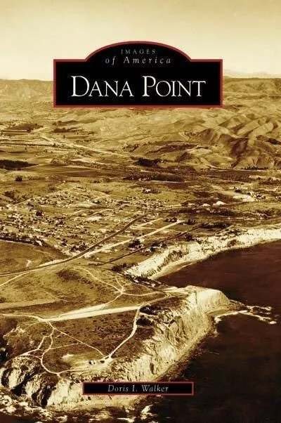 Dana Point (CA) (Images of America) Paperback (NEW) by Doris I. Walker