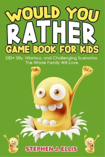 Stephen J Ellis Would You Rather Game Book For Kids - 250+ Silly, Hi (Paperback)