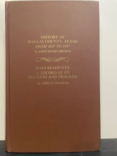 Dallas County, Texas   1966  History From 1837-1887 & Record Of Pioneers  Lmt Ed