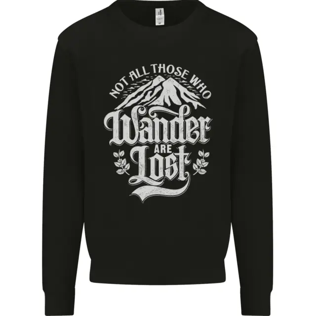 Not All Those Who Wander Are Lost Trekking Mens Sweatshirt Jumper