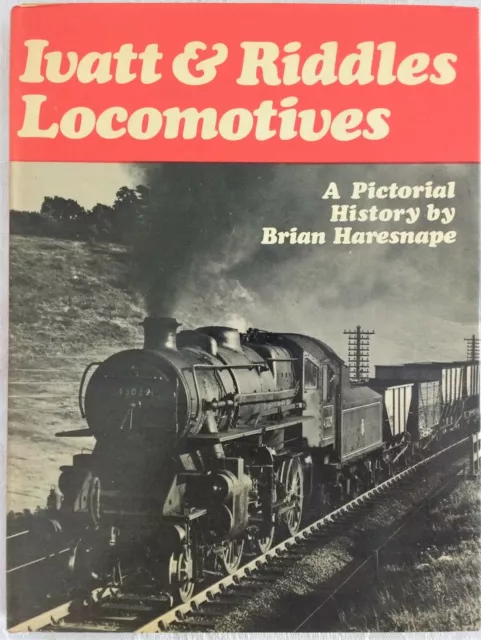 Ian Allan - Ivatt & Riddles Locomotives, A Pictorial History by Brian Haresnape.