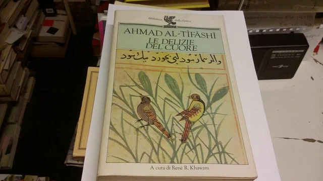 AHMAD AL TIFASHI LE DELIZIE DEL CUORE Ugo Guanda Editore 1992, 9ag21 AHMAD AL TIFASHI LE DELIZIE DEL CUORE Ugo Guanda Editore 1992, 9ag21