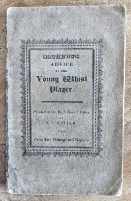 "Advice to the young whist player" - Thomas Mathews or Matthews, 1822 (14th ed)