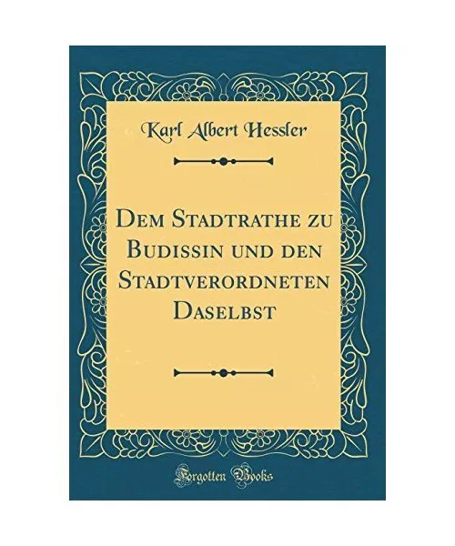 Dem Stadtrathe zu Budissin und den Stadtverordneten Daselbst (Classic Reprint),