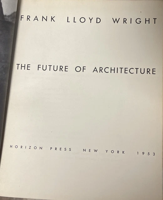 FRANK LLOYD WRIGHT The Future Of Architecture 1953 1st Edition G-VG ...