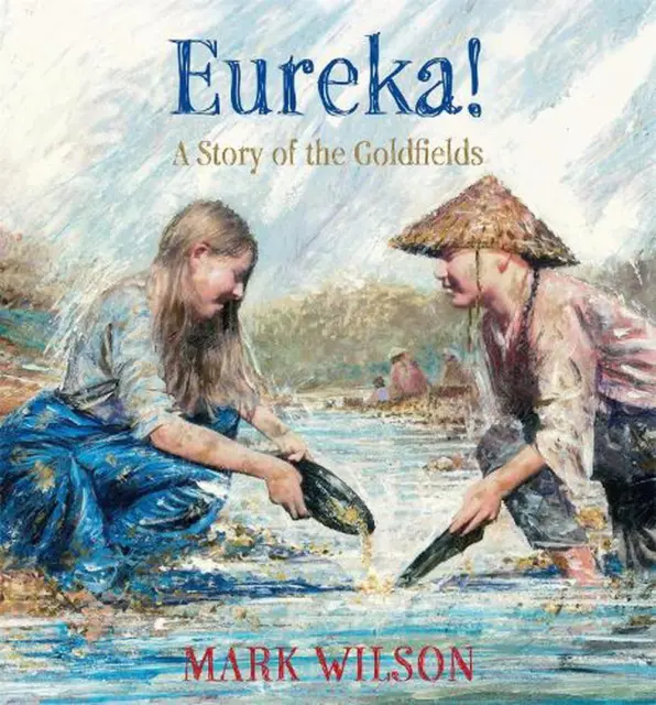 Eureka!: A story of the goldfields by Mark Wilson (English) Hardcover Book