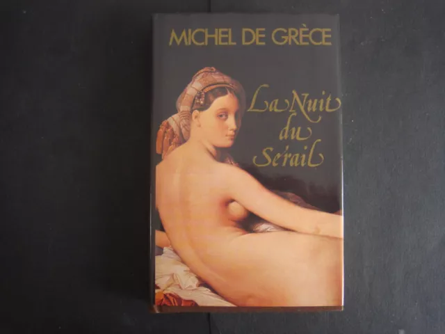 LIVRE     MICHEL  DE  GRECE     " LA  NUIT  DU  SERAIL "   très bon état