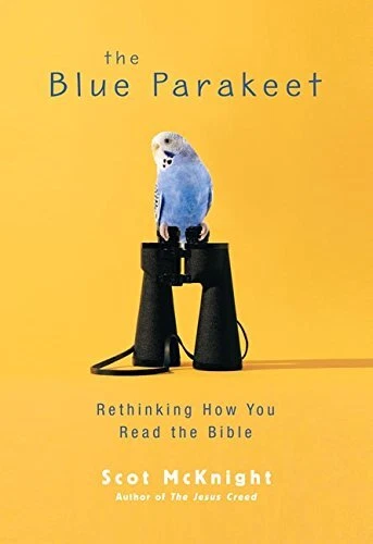 THE BLUE PARAKEET: RETHINKING HOW YOU READ THE BIBLE By Scot Mcknight BRAND NEW