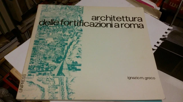I.M. GRECO, ARCHITETTURA DELLE FORTIFICAZIONI A ROMA, 1981, 21d21 I.M. GRECO, ARCHITETTURA DELLE FORTIFICAZIONI A ROMA, 1981, 21d21