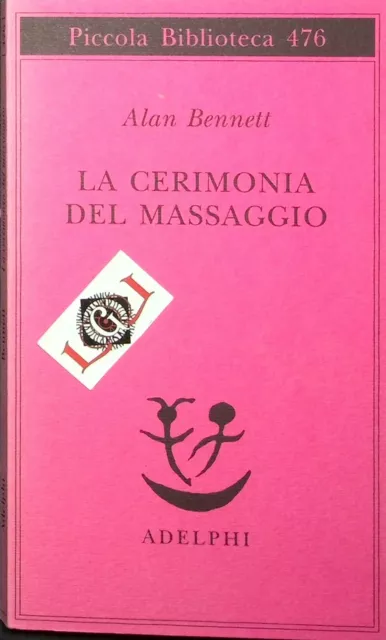 LA CERIMONIA DEL MASSAGGIO Alan Bennet edizioni Adelphi 2002