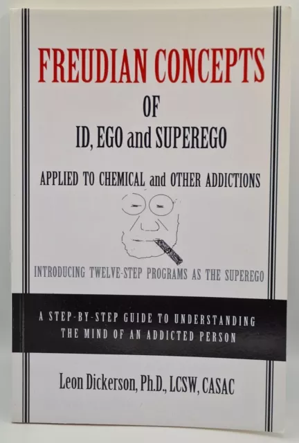 Freudian Concepts of Id, Ego & Superego Applied to Addictions by Leon Dickerson